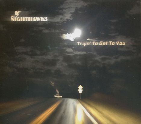 The Nighthawks (Blues): Tryin To Get To You, CD