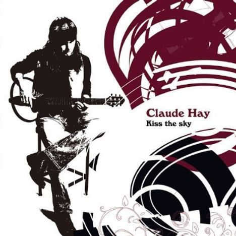 Claude Hay: Kiss The Sky, CD