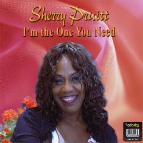 Sherry Pruitt: I'm The One You Need, CD