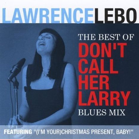 Lawrence Lebo: Best Of Don't Call Her Larry: Blues Mix, CD