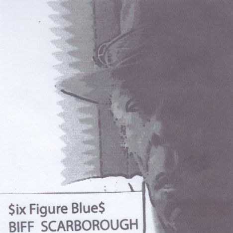 Biff Scarborough: Six Figure Blues, CD