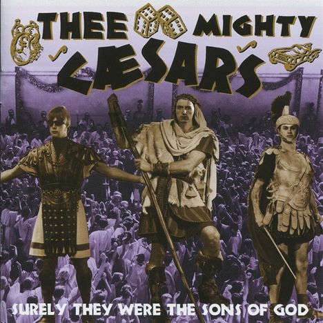 Thee Mighty Caesars: Surely They Were The So, CD