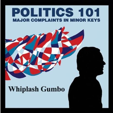Whiplash Gumbo: Politics 101, CD