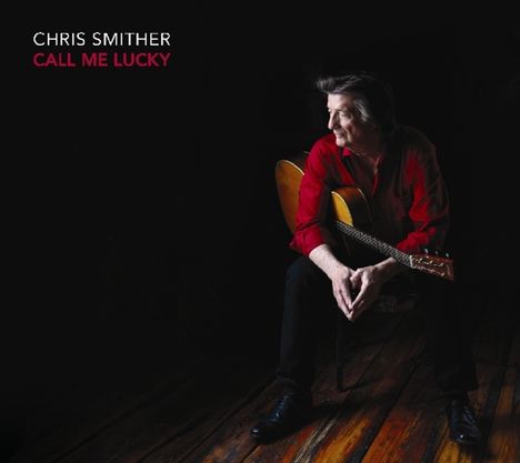 Chris Smither: Call Me Lucky, 2 CDs