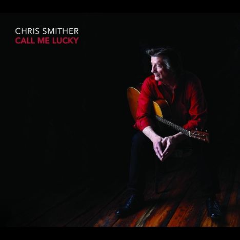 Chris Smither: Call Me Lucky, 2 CDs