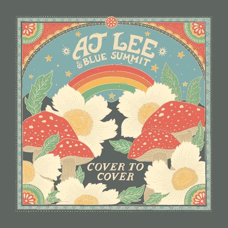 Oben steht "AJ Lee & Blue Summit." Darunter "Cover to Cover." Das Design zeigt Pilze, Blumen und einen Regenbogen.