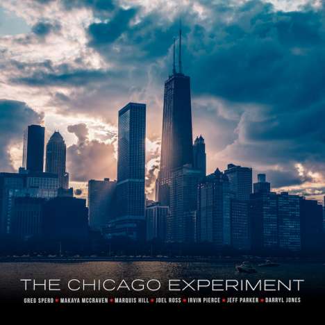 Greg Spero, Makaya McCraven, Marquis Hill &amp; Joel Ross: The Chicago Experiment, CD