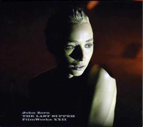 John Zorn (geb. 1953): Filmworks XXII: The Last Supper, CD
