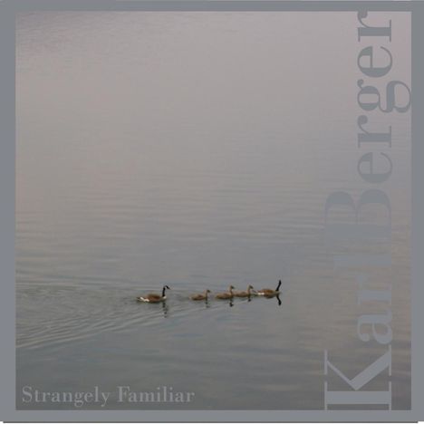 Karl Berger (1935-2023): Strangely Familiar (17 Miniatures For Piano Solo), CD