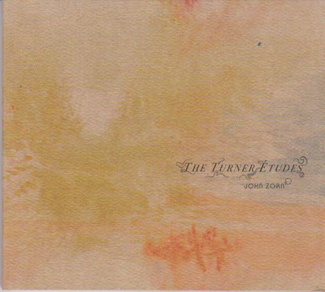 John Zorn (geb. 1953): The Turner Etudes, CD