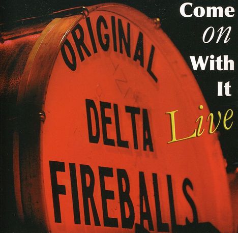Original Delta Fireballs: Come On With It-Live, CD