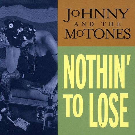 Johnny &amp; The MoTones: Nothin' To Lose, CD
