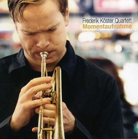 Frederik Köster (geb. 1977): Momentaufnahme, CD
