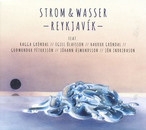 Strom &amp; Wasser: Reykjavík, 2 CDs