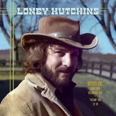 Loney Hutchins: Buried Loot: Demos From The House Of Cash And ''Outlaw" Era, '73 - '78, CD