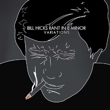 Bill Hicks: Rant In E-Minor: Variations, CD