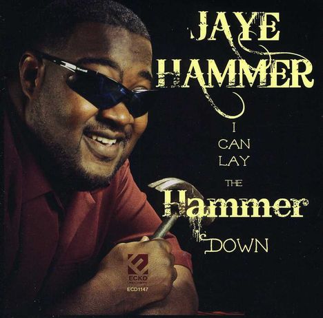 Jaye Hammer: I Can Lay The Hammer Down, CD