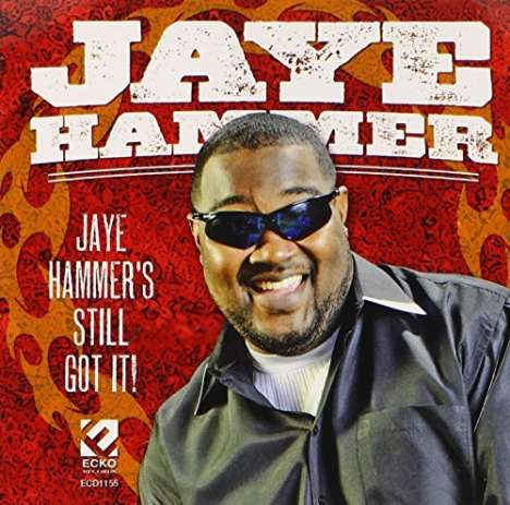 Jaye Hammer: Jaye Hammer's Still Got It, CD