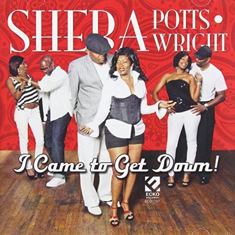 Sheba Potts Wright: I Came To Get Down, CD