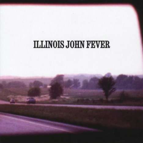 Illinois John Fever: Now Is Not The Way It Is, CD