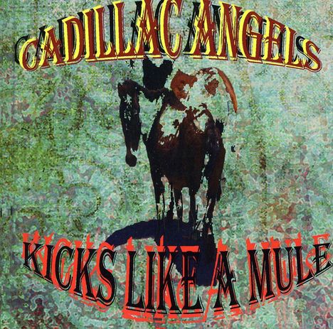 Cadillac Angels: Kicks Like A Mule, CD