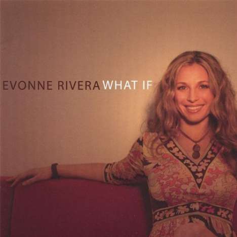 Evonne Rivera: What If, CD