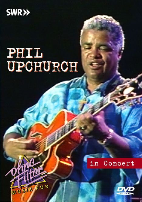 Phil Upchurch (geb. 1941): In Concert - Ohne Filter (28.10.1992), DVD