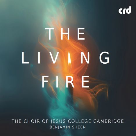 Jesus College Choir Cambridge - The Living Fire, CD