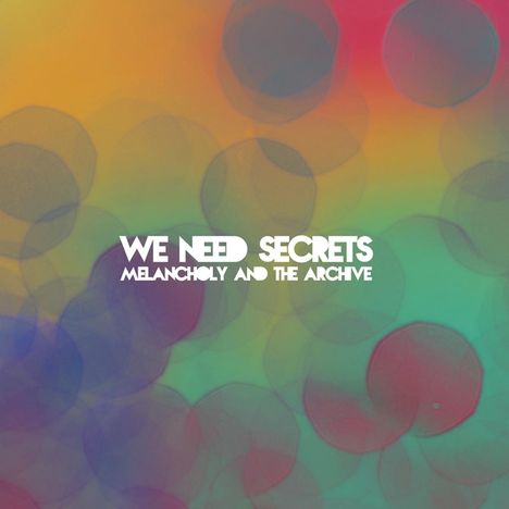 We Need Secrets: Melancholy And The Archive, CD