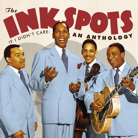 The Ink Spots: If I Didn't Care: An Anthology, 2 CDs