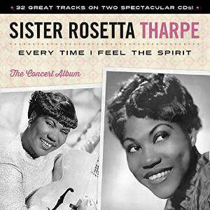 Sister Rosetta Tharpe: Every Time I Feel The Spirit, 2 CDs