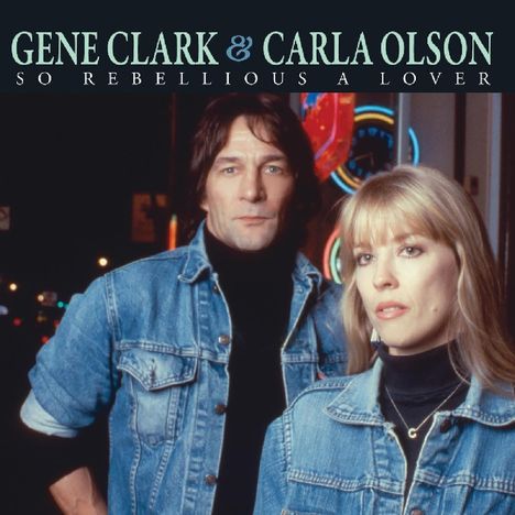 Gene Clark &amp; Carla Olson: So Rebellious A Lover, CD