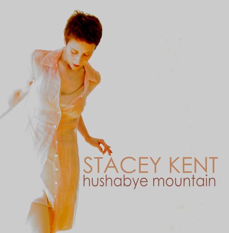 Stacey Kent (geb. 1968): Hushabye Mountain, CD