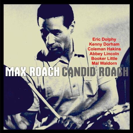 MAX ROACH CANDID ROACH in Großbuchstaben. Namen: Eric Dolphy, Kenny Dorham, Coleman Hakins, Abbey Lincoln, Booker Little, Mal Waldron. Mann spielt Schlagzeug.