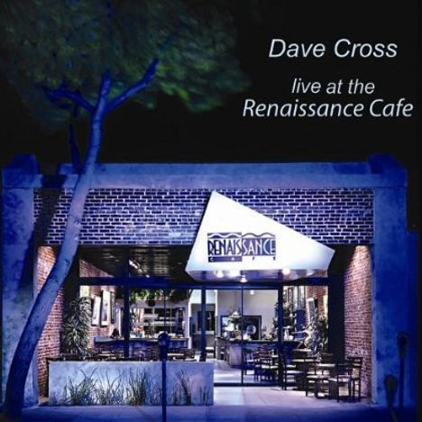 Dave Cross: Live At The Renaissance Cafe, CD