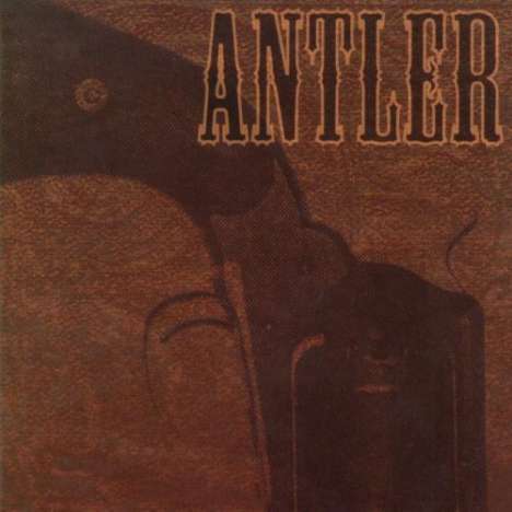 Antler: Nothing That A Bullet Couldn't Cure, CD