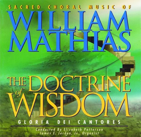 William Mathias (1934-1992): Chormusik "The Doctrine of Widsom", CD