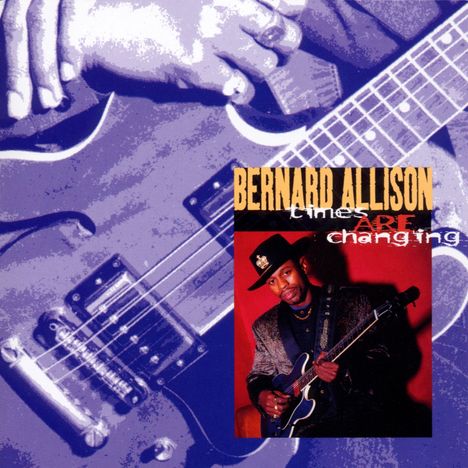 Bernard Allison: Times Are Changing, CD