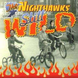 The Nighthawks (Blues): Still Wild, CD