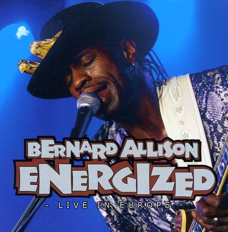 Bernard Allison: Energized - Live In Europe, 2 CDs