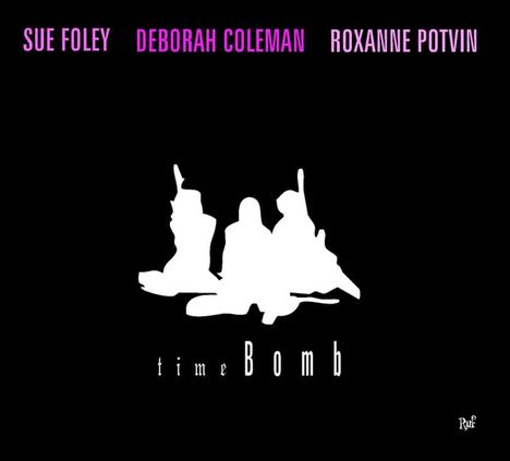 Sue Foley/Deborah Coleman/Roxanne Potvin: Time Bomb, CD