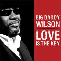 Big Daddy Wilson: Love Is The Key, CD