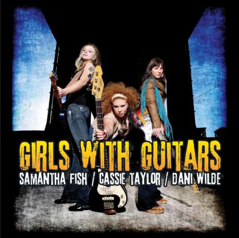 Samantha Fish/Cassie Taylor/Dani Wilde: Girls With Guitars, CD