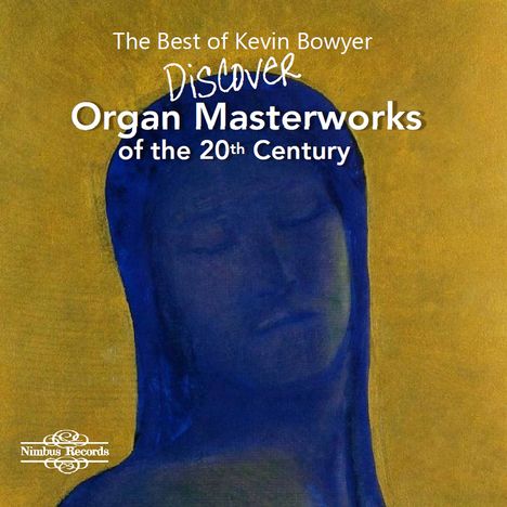 Kevin Bowyer - Discover Organ Masterworks of the 20th Century, 4 CDs