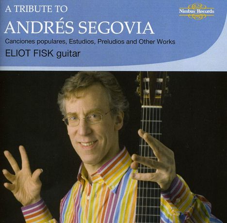 Eliot Fisk - A Tribute to Andres Segovia, CD