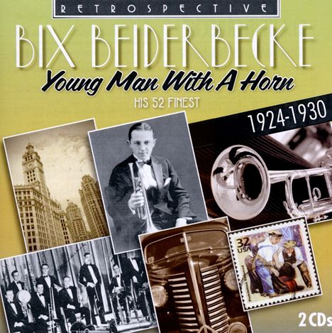 Bix Beiderbecke (1903-1931): Young Man With A Horn: His 52 Finest, 2 CDs