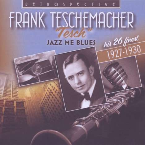 Frank Teschemacher (1906-1932): "Tesch": Jazz Me Blues, CD
