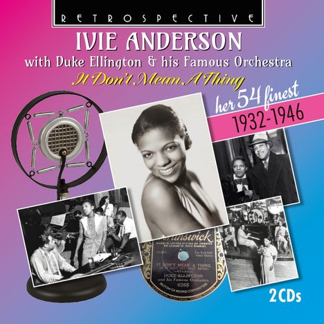 "RETROSPECTIVE: IVIE ANDERSON with Duke Ellington & his Famous Orchestra. It Don't Mean A Thing. her 54 finest 1932-1946. 2CDs."