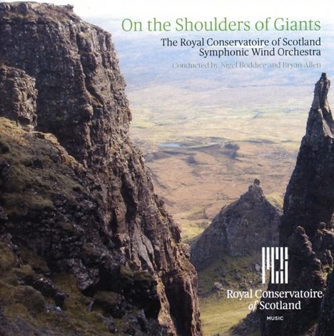 Royal Conservatoire of Scotland Symphonic Wind Orchestra - On the Shoulders of Giants, CD