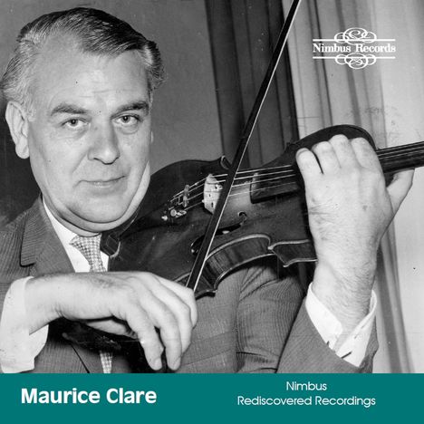 „Maurice Clare“, „Nimbus Rediscovered Recordings“. Ein Mann spielt Geige, trägt Anzug, schaut freundlich.